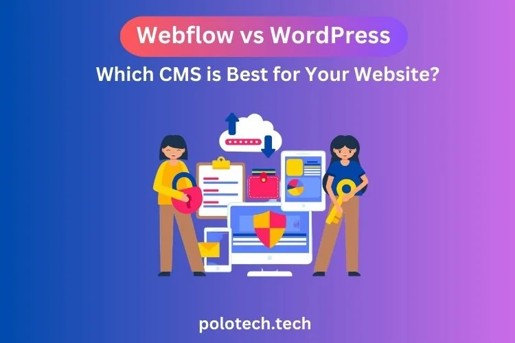 Webflow vs WordPress: Which CMS is Best for Your Website?