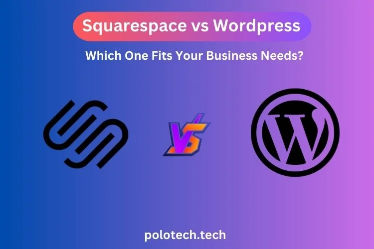 Squarespace vs WordPress: Which One Fits Your Business Needs?