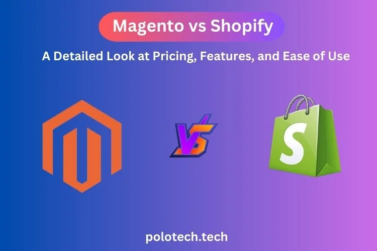 Magento vs Shopify: A Detailed Look at Pricing, Features, and Ease of Use