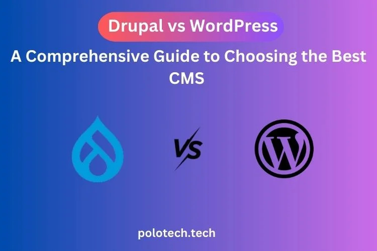 Drupal vs WordPress: A Comprehensive Guide to Choosing the Best CMS