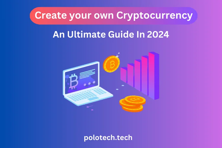 create Your Own Cryptocurrency in 2024