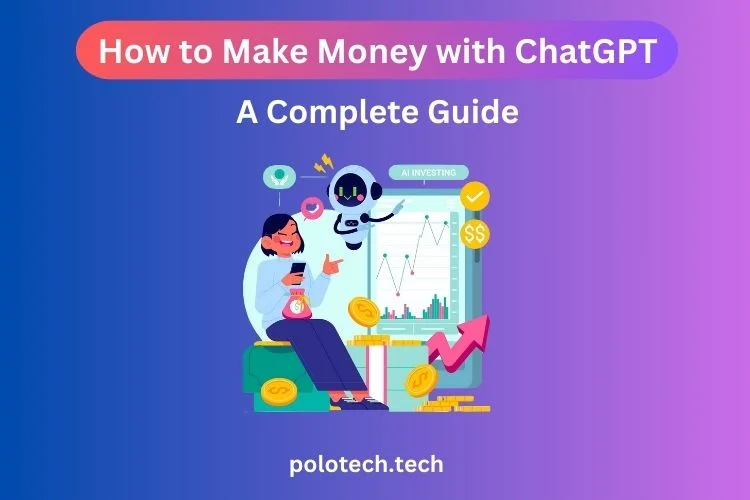 How to Make Money with ChatGPT: A Complete Guide