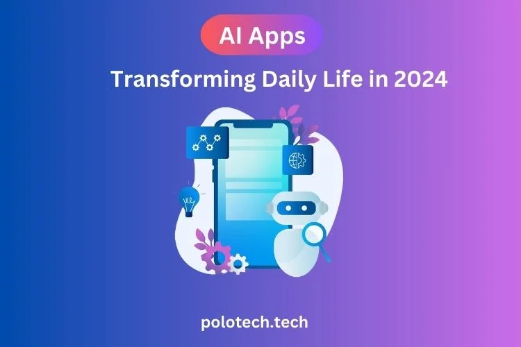 AI Apps: Transforming Daily Life in 2024